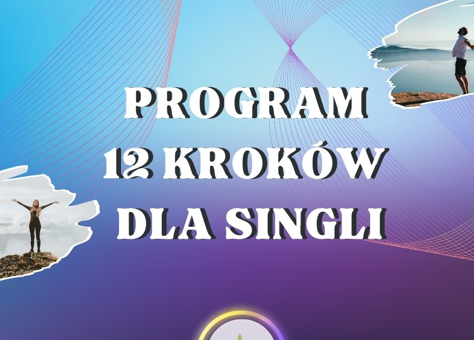 Wreszcie żyć – 12 kroków ku pełni życia dla singli STYCZEŃ 2022
