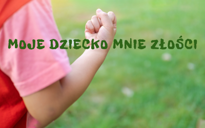 Moje dziecko mnie złości