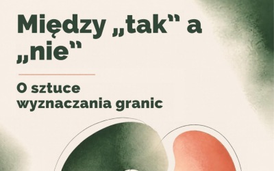 „Między “tak” a “nie”. O sztuce wyznaczania granic”